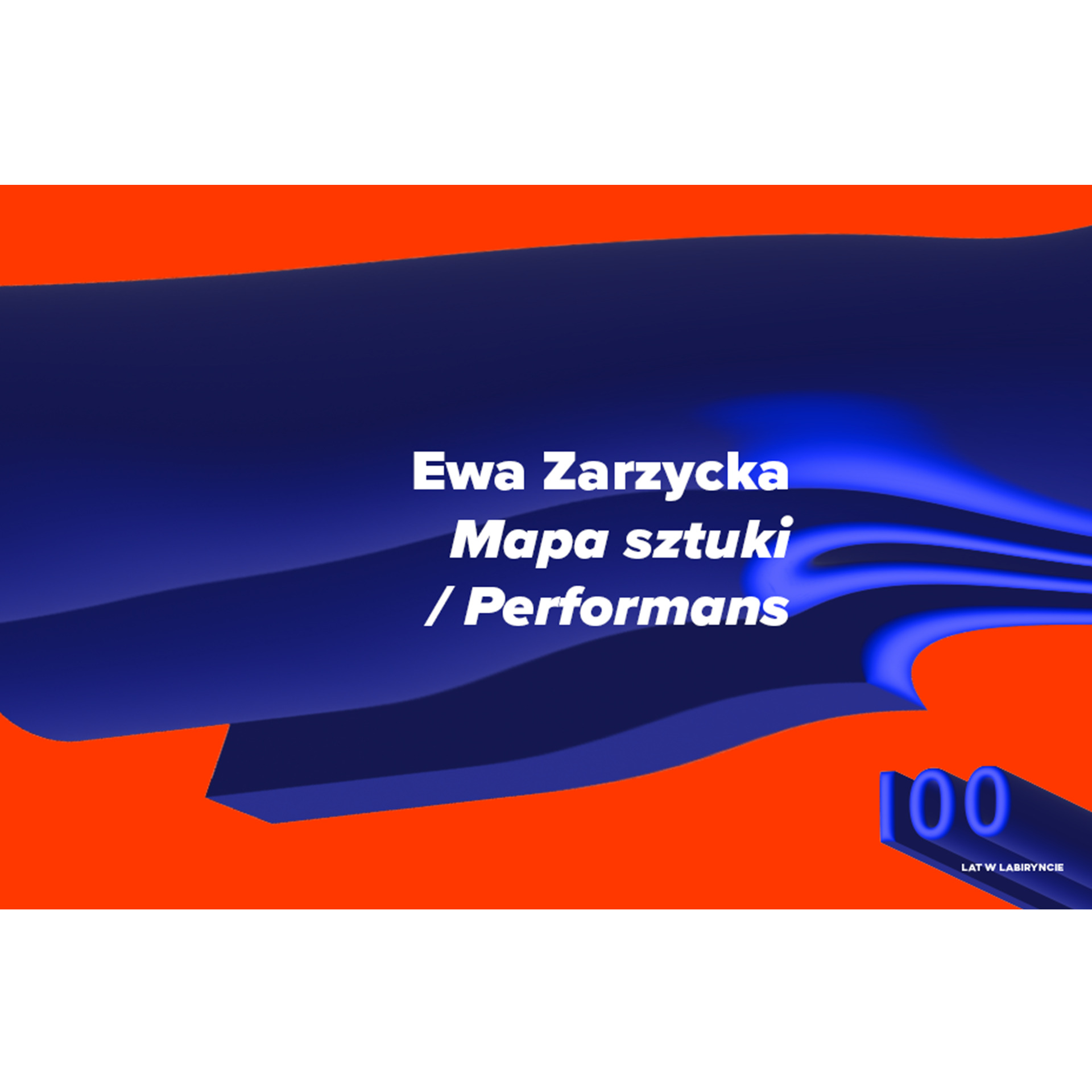 Ewa Zarzycka „Mapa sztuki” / performans / 100 lat w Labiryncie