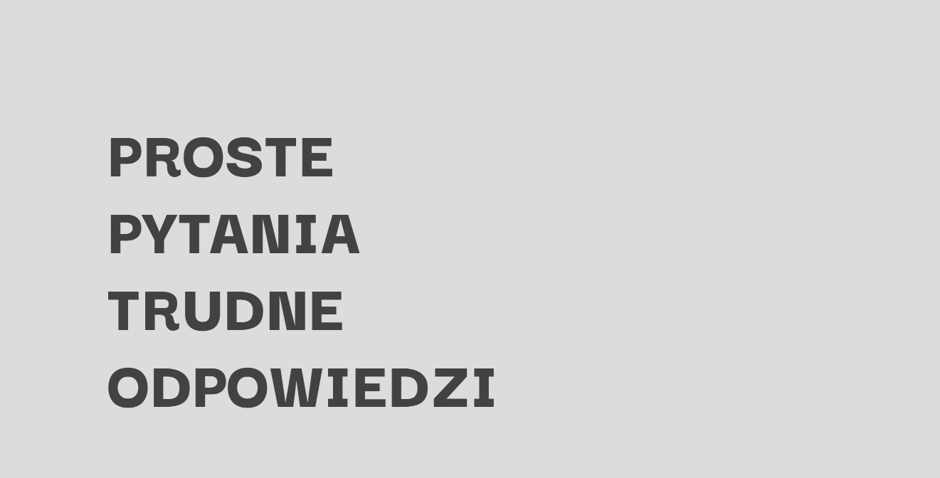 Proste pytania – trudne odpowiedzi