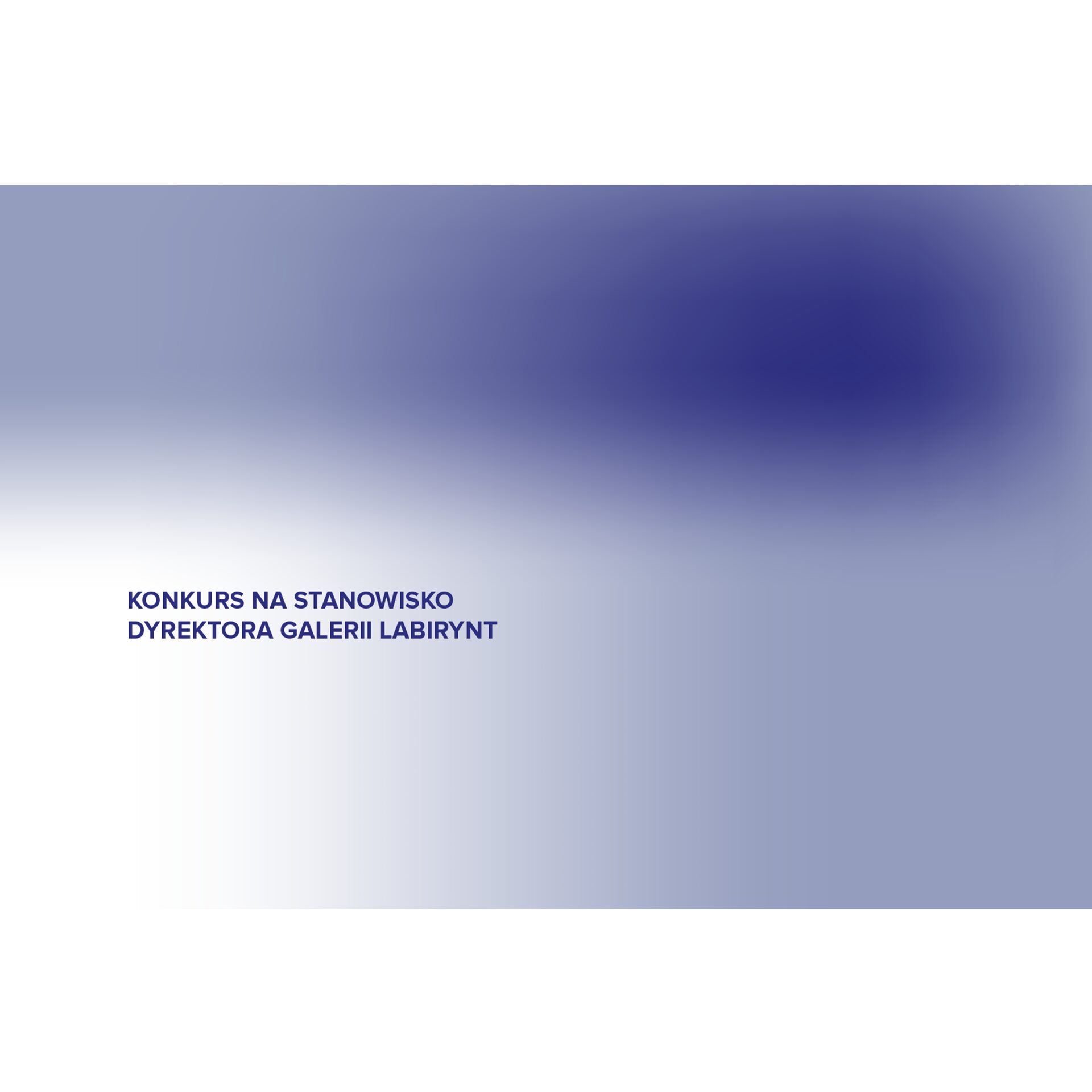 Konkurs na kandydata/kandydatkę na stanowisko dyrektora/dyrektorki instytucji kultury pn. Galeria Labirynt